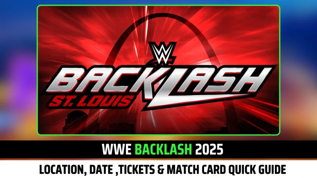 WWE Backlash 2025 Location, Date,Tickets & Match Card Quick Guide