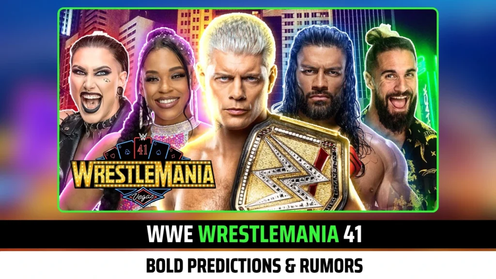 WWE WrestleMania 41 Bold Predictions & Rumors