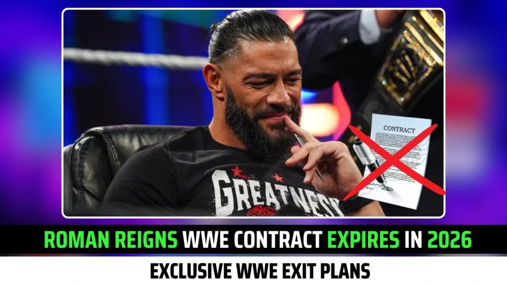 Roman Reigns WWE Contract Expires in 2026 Exclusive WWE Exit Plans