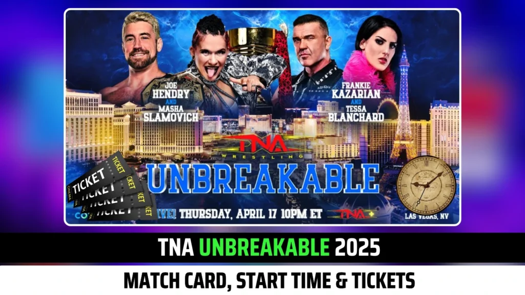 TNA UNBREAKABLE 2025: Match Card, Start Time & Tickets Exclusive Details