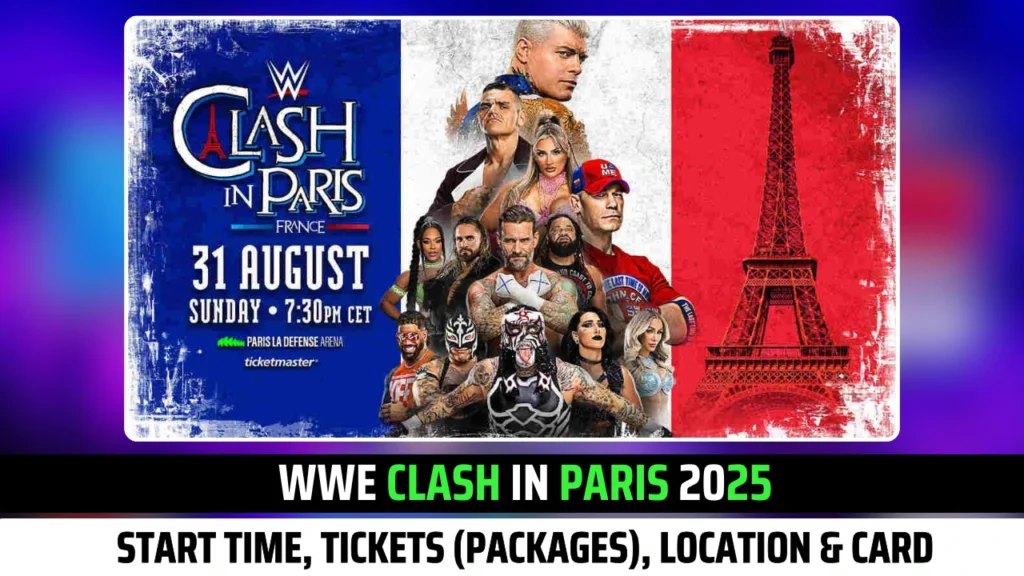 WWE Clash in Paris 2025 Start Time, Tickets (Packages), Location & Card Insights