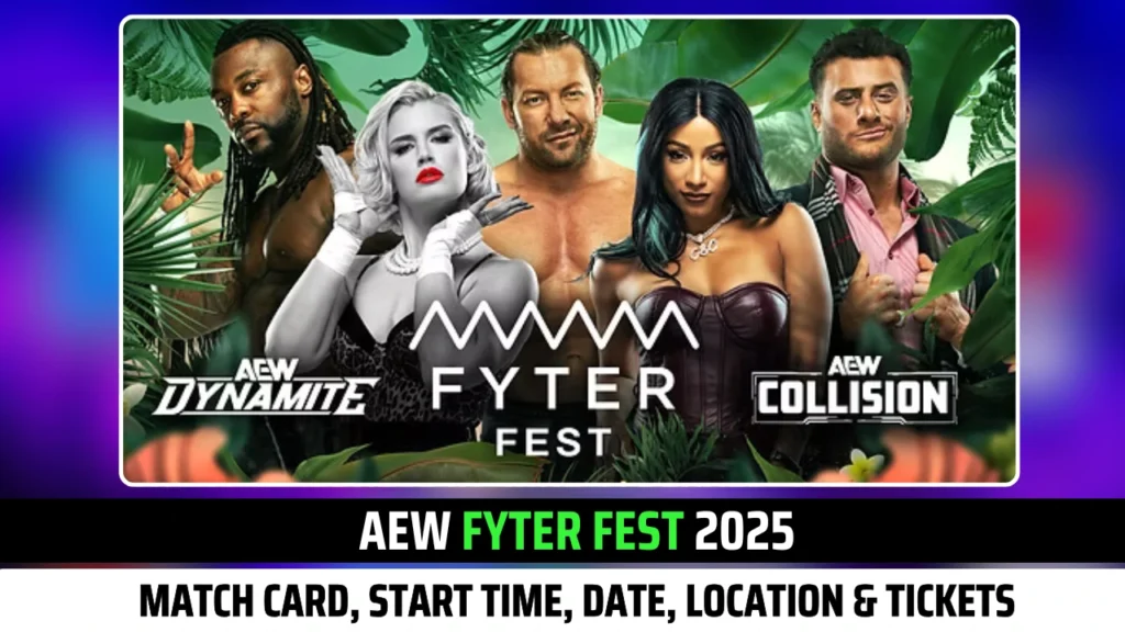 AEW Fyter Fest 2025 Match Card, Start Time, Date, Location & Tickets Exclusive Insights
