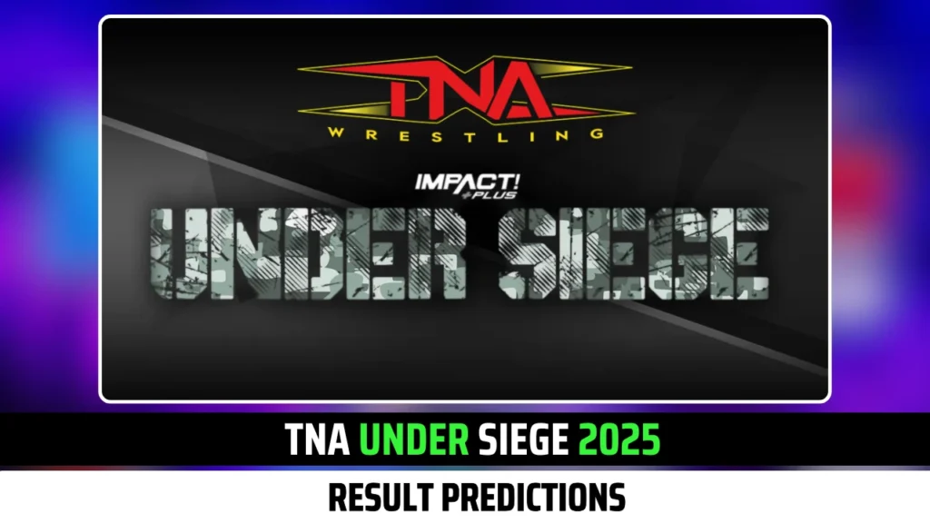 TNA Under Siege 2025 Results Predictions & Spoilers