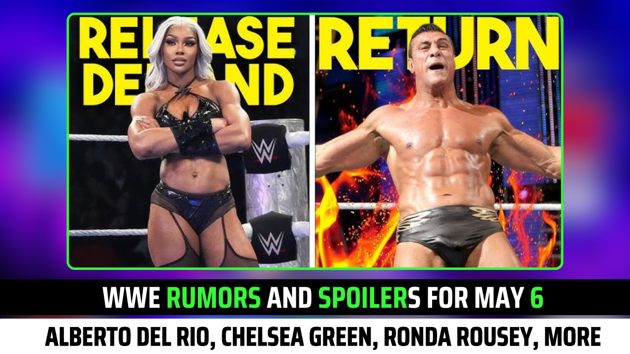 WWE Rumors and Spoilers for May 6: Alberto Del Rio, Chelsea Green, Ronda Rousey, More