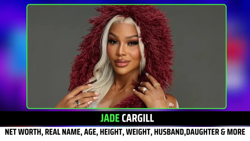 Jade Cargill Net Worth, Real Name, Age, Height, Weight, Husband, Stats, Daughter and More Exclusive Insights