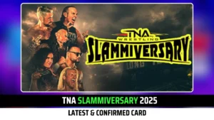 Latest & Confirmed TNA Slammiversary 2025 Card