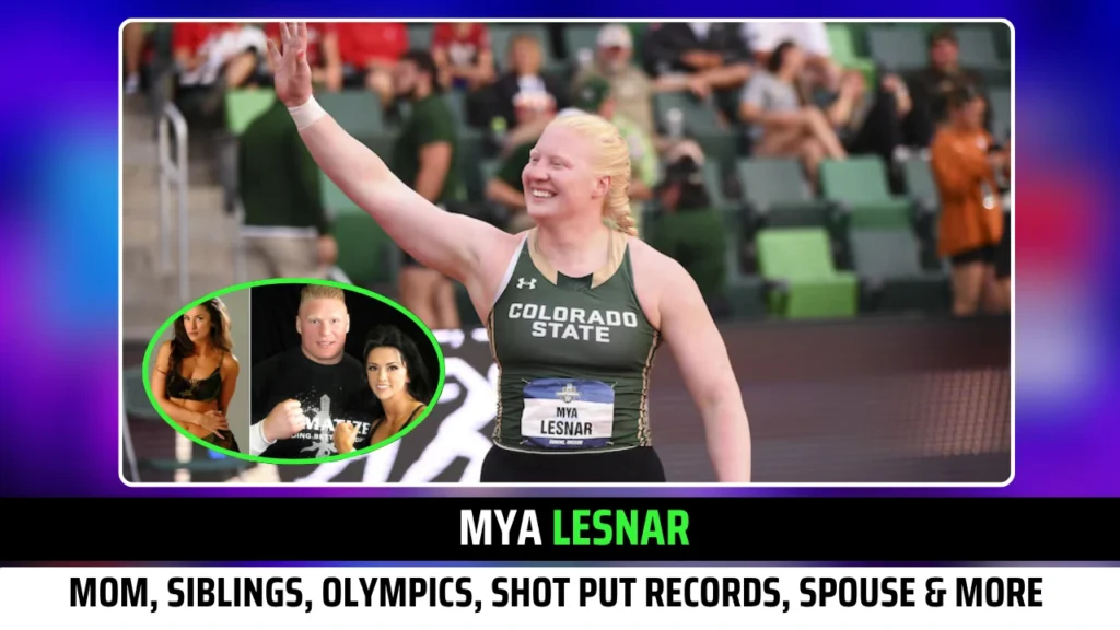 Mya Lesnar Mom, Siblings, Olympics, Shot Put Records, Spouse & more Exclusive updates!