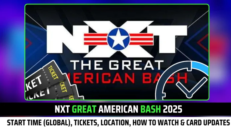NXT Great American Bash 2025 Start Times (Global), Tickets, Location, How to Watch Exclusive Guide