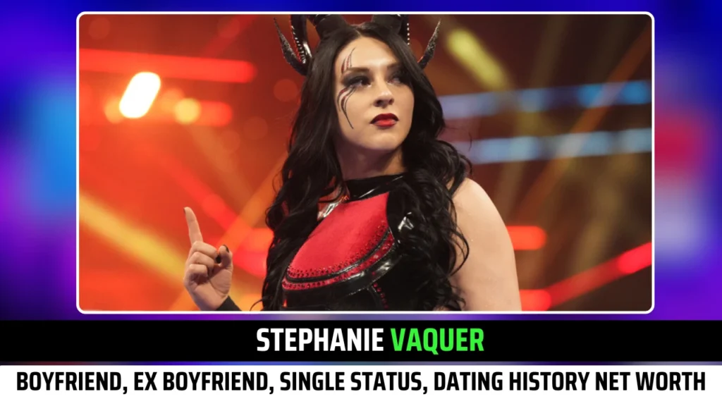 Stephanie Vaquer Boyfriend, Ex Boyfriend, Single Status, Dating History, Real Name, Net Worth & more Exclusive Insights