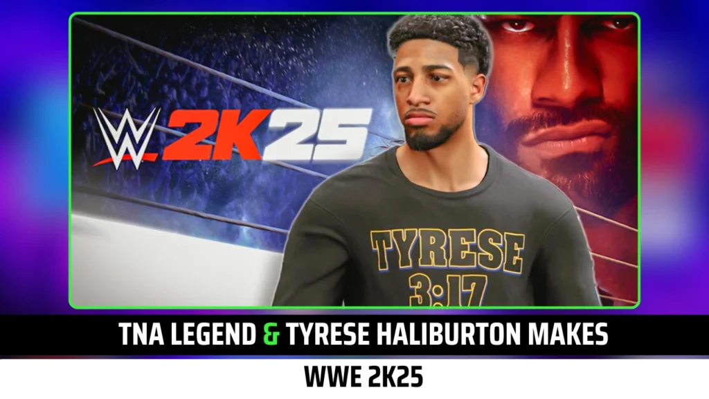 WWE 2K25 Spoiler: TNA Legend & Tyrese Haliburton Debuts on DLC