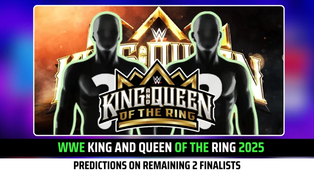 WWE King and Queen of the Ring 2025 Predictions on Remaining 2 Finalists