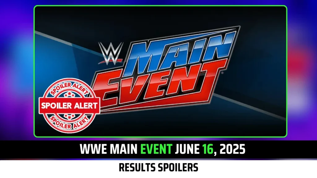 WWE Main Event Spoilers from June 16, 2025 Tapings