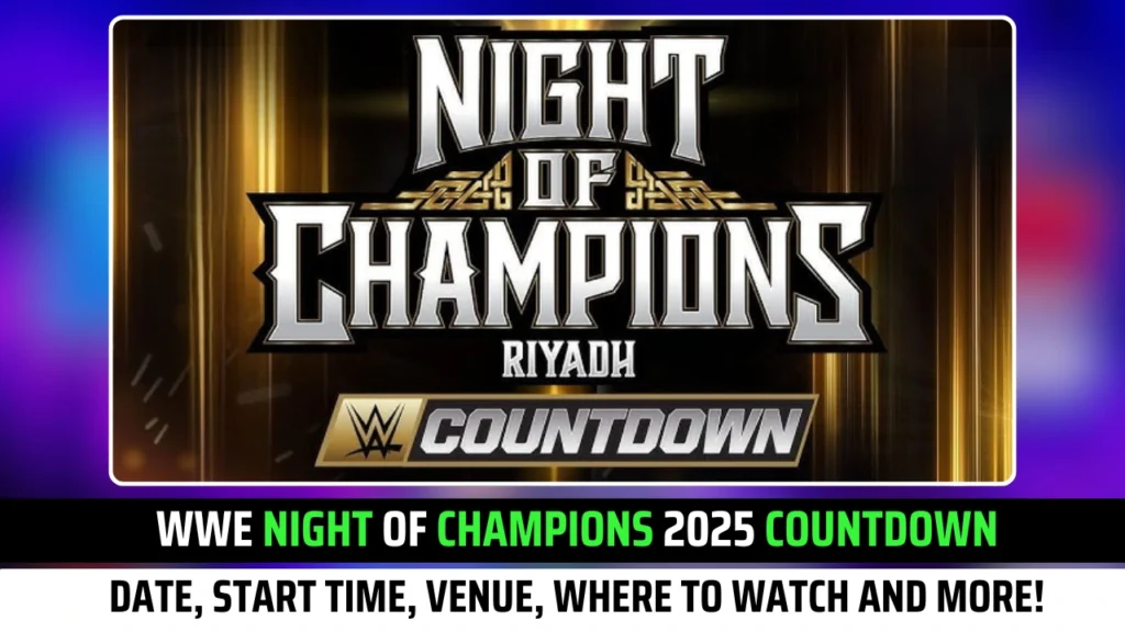 WWE Night Of Champions 2025 Countdown Start Time, Date, Venue, Where to Watch and More!