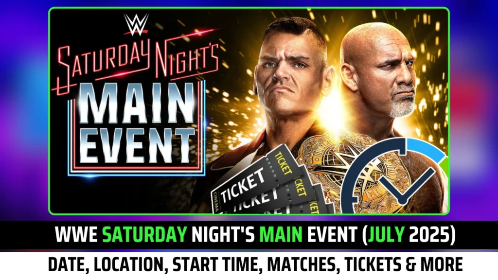 WWE Saturday Night's Main Event July 2025 Card, Time, Location, How to Watch, Tickets and More Exclusive Updates