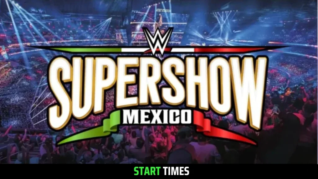 WWE Supershow Mexico Start Times (Global), Date, Location, Schedule, & Tickets Exclusive Updates