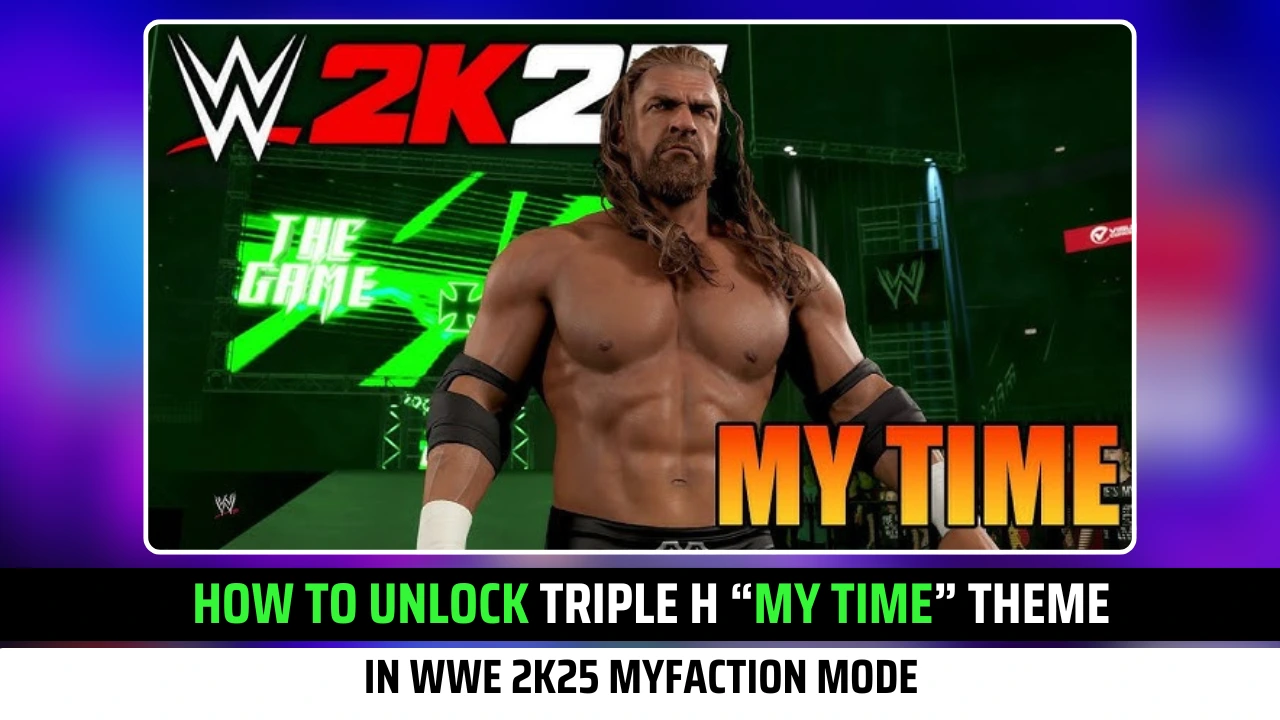 How To Unlock Triple H “My Time” Theme In WWE 2K25 MyFaction Mode
