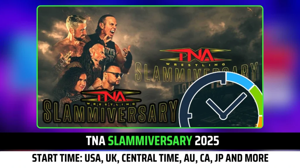 TNA Slammiversary 2025 Start Time USA, UK, Central Time, AU, CA, JP and more Exclusive Territories