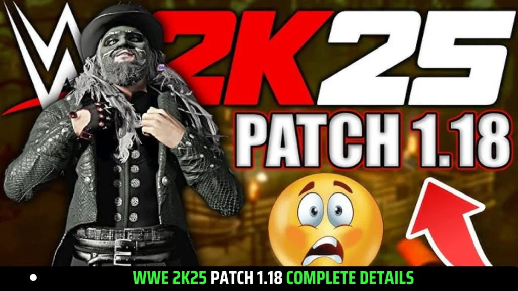 WWE 2K25 Patch 1.18 Update Complete Details & Issues