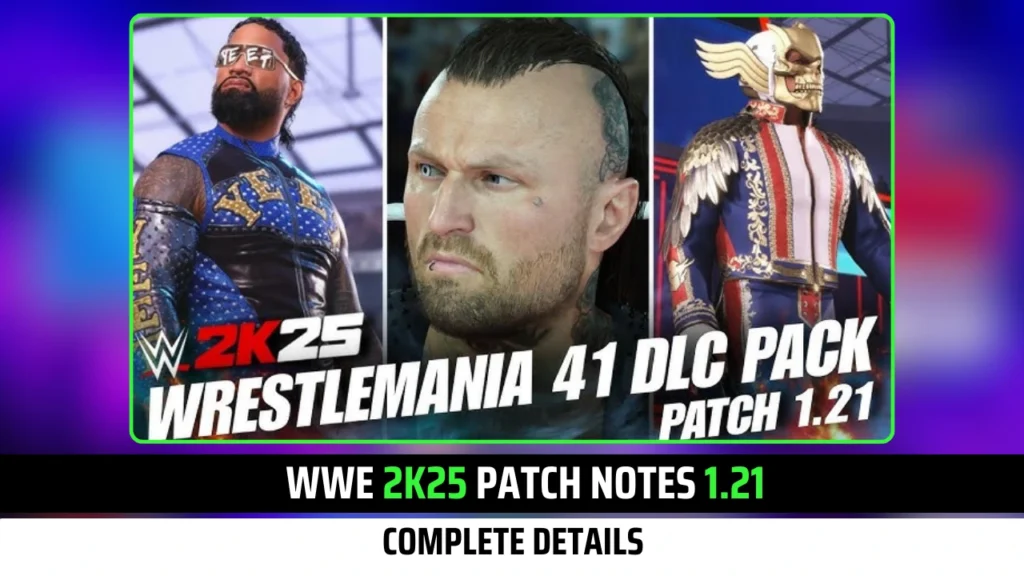 WWE 2K25 Patch 1.21 Notes Update: Complete Details for PlayStation 5, Xbox