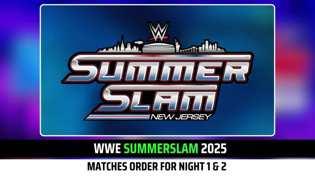 WWE SummerSlam 2025 Matches Order for Night 1 & 2: Exclusive Update