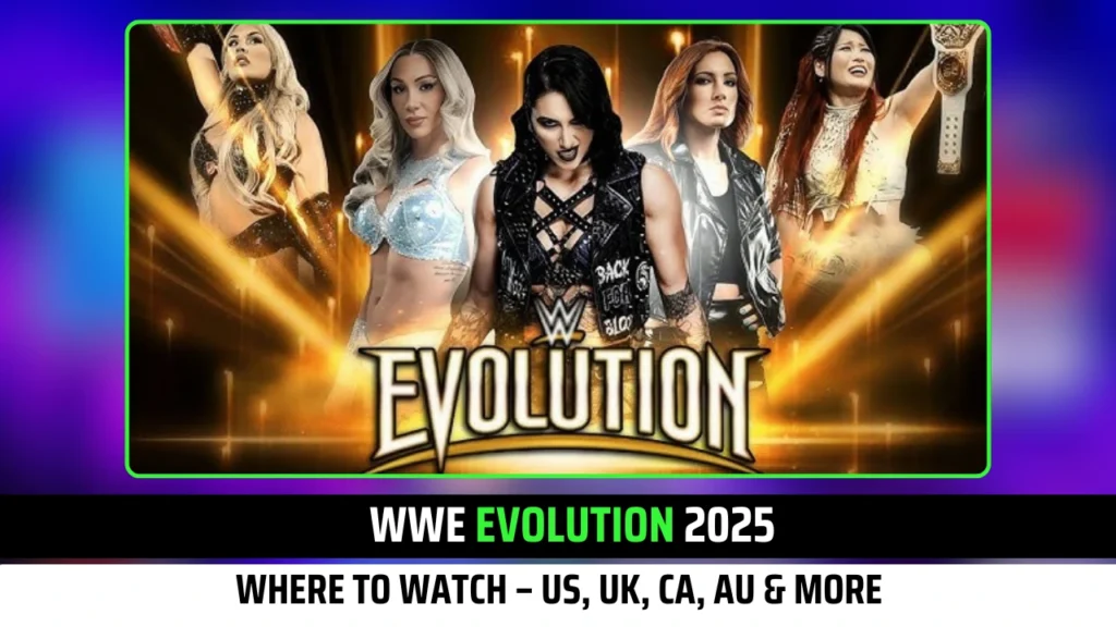 Where to Watch WWE Evolution 2025: Ultimate Guide for US, UK, CA and More!