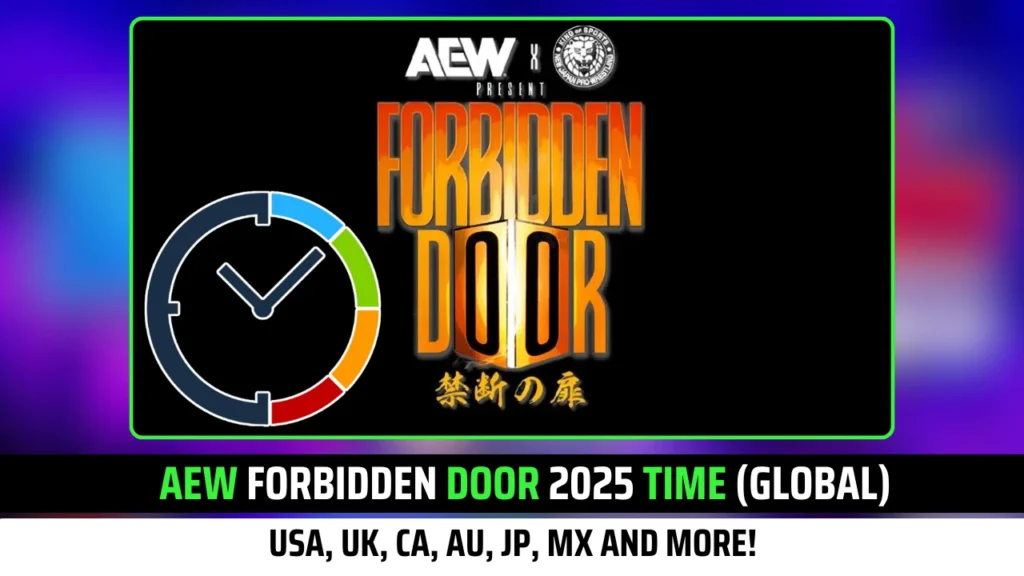AEW Forbidden Door 2025 Time (Global): USA, UK, CA, AU, JP, MX and More!