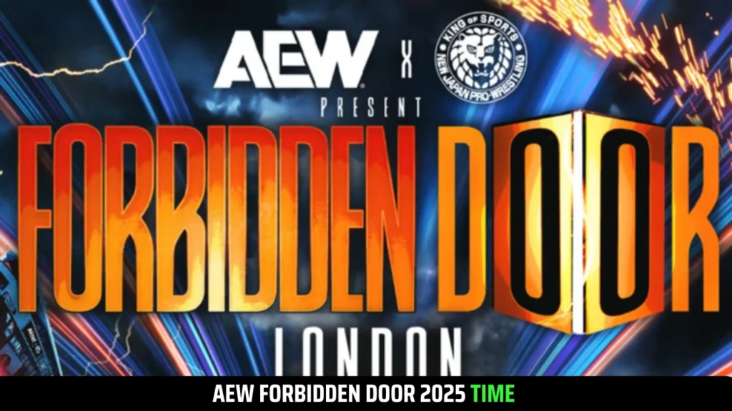 AEW Forbidden Door 2025 Time (Global): USA, UK, CA, AU, JP, MX and More!