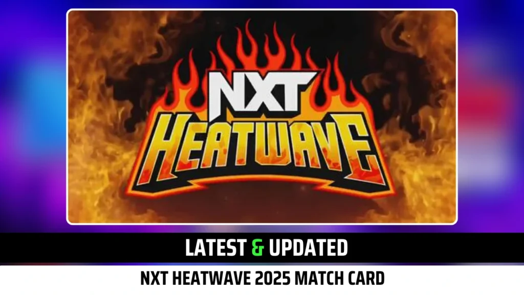 Latest & Updated NXT Heatwave 2025 Match Card