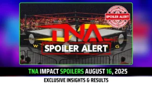 TNA Impact Spoilers August 16, 2025 (Tapings) Exclusive Insights & Results