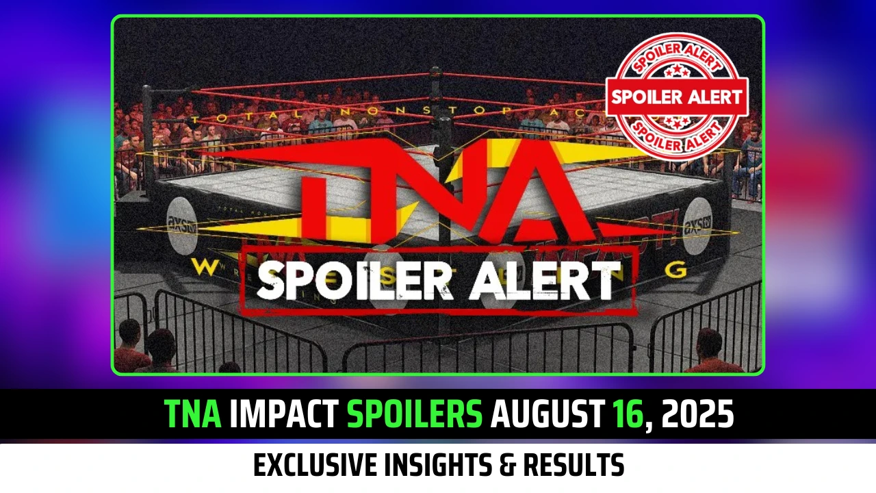 TNA Impact Spoilers August 16, 2025 (Tapings): Exclusive Insights & Results