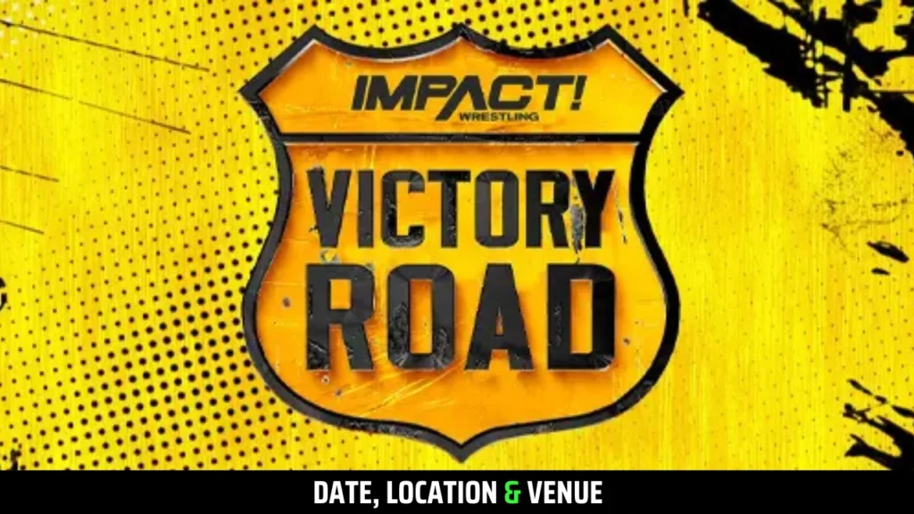 TNA Victory Road 2025 Tickets, Ticket Sales, Start Time, Location, Card and more
