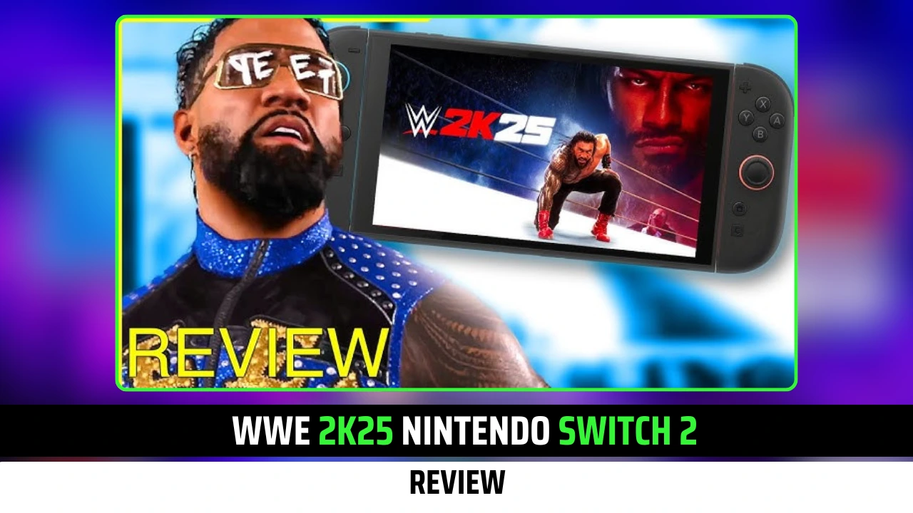 WWE 2K25 Nintendo Switch 2 Review: Finally Nintendo Delivers Great Wrestling Game in Decades
