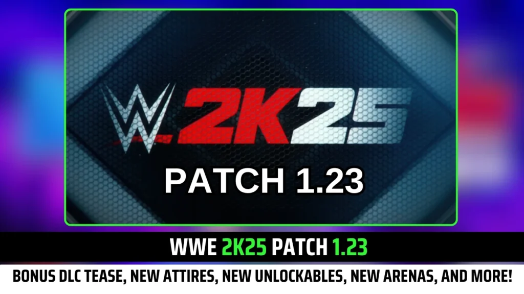 WWE 2K25 Patch 1.23: Bonus DLC Tease, New Attires, New Unlockables, New Arenas, and More!