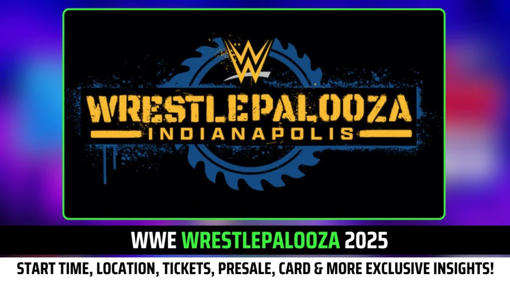 WWE Wrestlepalooza 2025 Start Time, Location, Tickets, Presale, Card & more Exclusive Insights!
