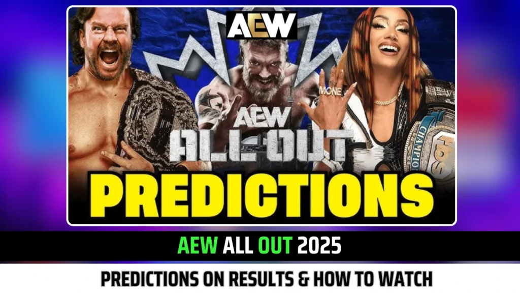 AEW All Out 2025 Predictions on Results, How to watch & more!