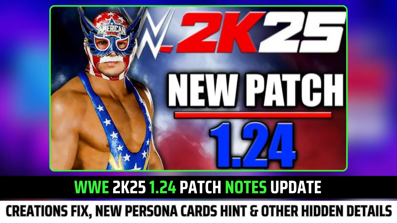 WWE 2K25 1.24 Patch Notes Update: Huge Community Creations Fix, New Persona Cards Hint & Other Hidden Details