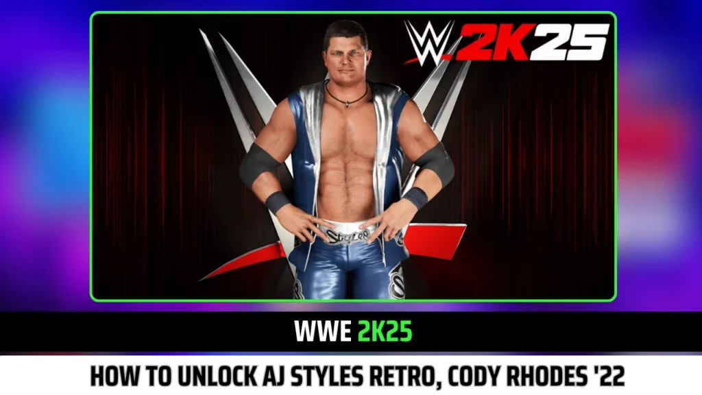 WWE 2K25: How to Unlock AJ Styles Retro, Cody Rhodes '22