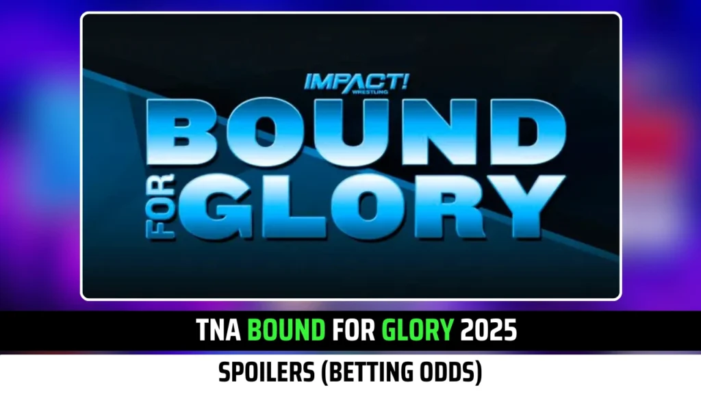 TNA Bound For Glory 2025 BETTING ODDS & Latest Ticket Sales