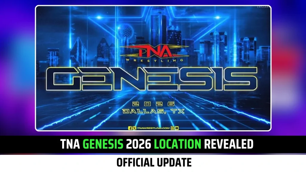TNA Genesis 2026 Location Revealed: Official Update