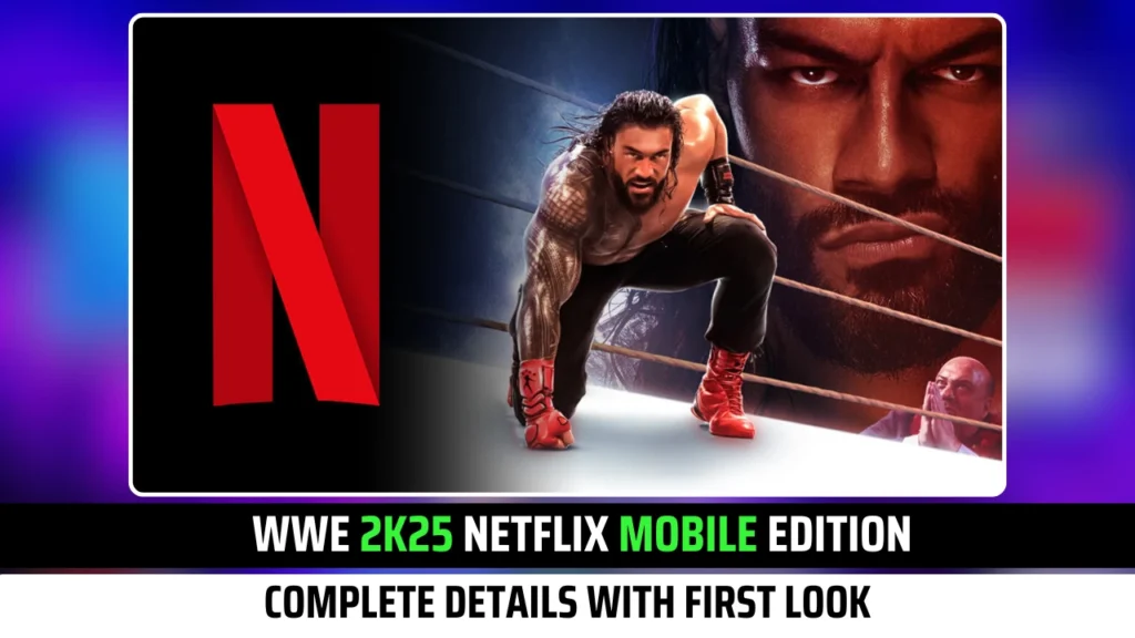 WWE 2K25 Netflix Mobile Edition: Release Info, Roster, Gameplay & More Hidden Details