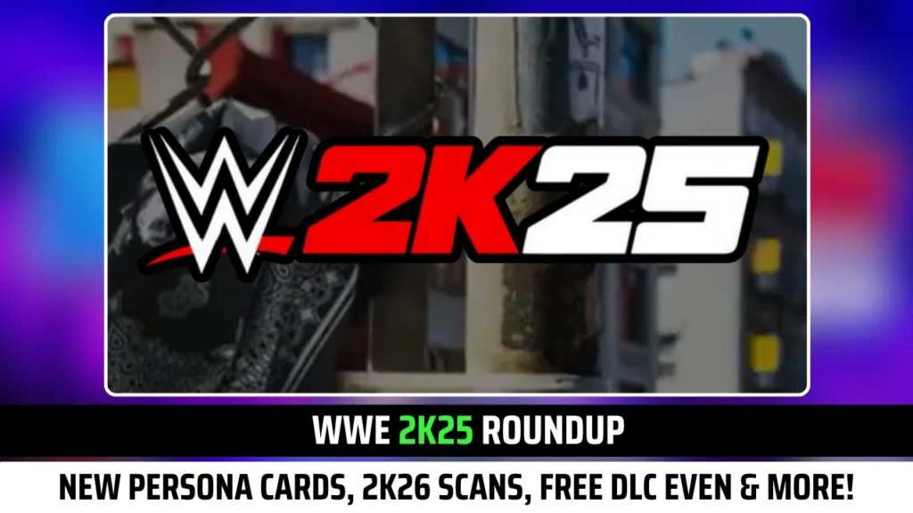 WWE 2K25 Roundup Free DLC, New Persona Cards, 2K26 Scans & More.png