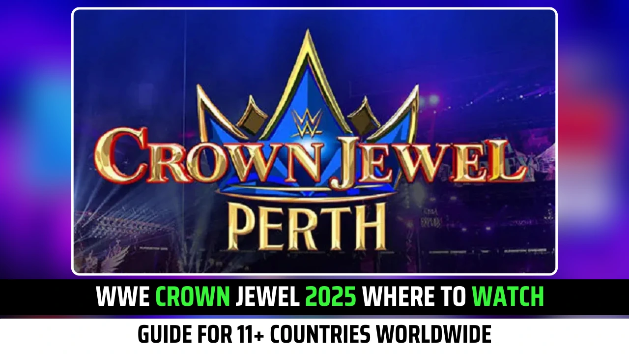 WWE Crown Jewel 2025 Where To Watch Guide for 11+ Countries Worldwide