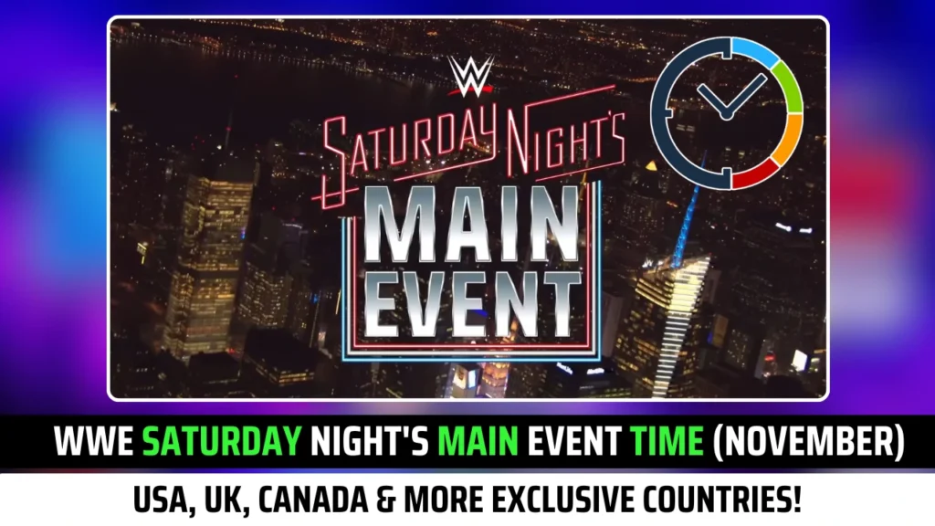 WWE Saturday Night's Main Event Time (November 2025): USA, UK, CANADA & More Exclusive Countries!