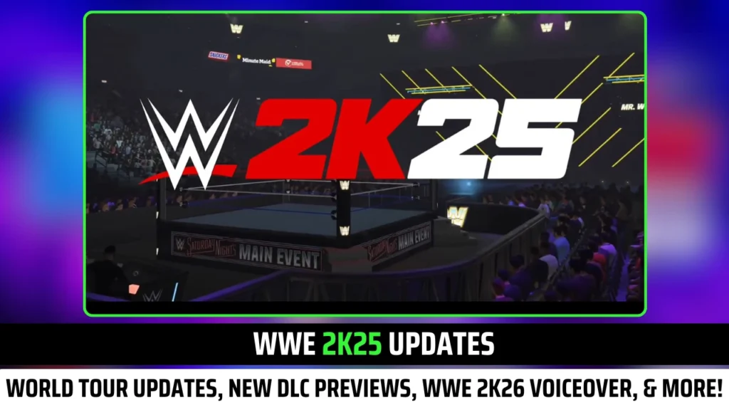 WWE 2K25 Updates: World Tour Updates, New DLC Previews, WWE 2K26 Voiceover, Commentary & More!